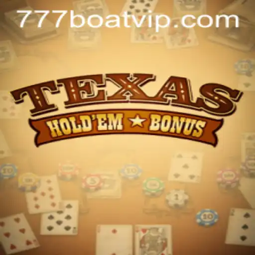 Exploring Texas Hold'em Bonus: The Thrills of 777Boat